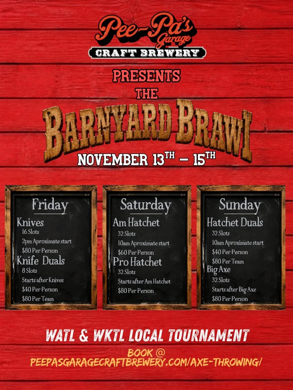 The Barnyard Brawl flyer: Pee-Pa's Garage Craft Brewery presents the Barnyard Brawl, November 13th to 15th. Friday knives and knife duals, Saturday am and pro hatchet, Sunday hatchet duals and big axe. WATL and WKTL local tournament.